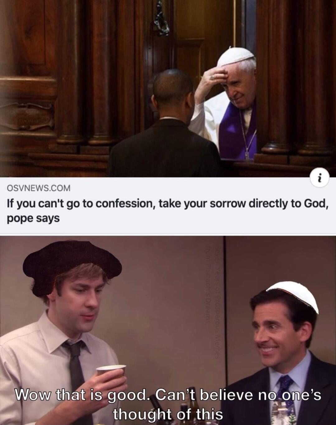 If you cant go to confession take your sorrow directly to God pope says 9 y Y itisgood Cant believe nPo X thought of this 2