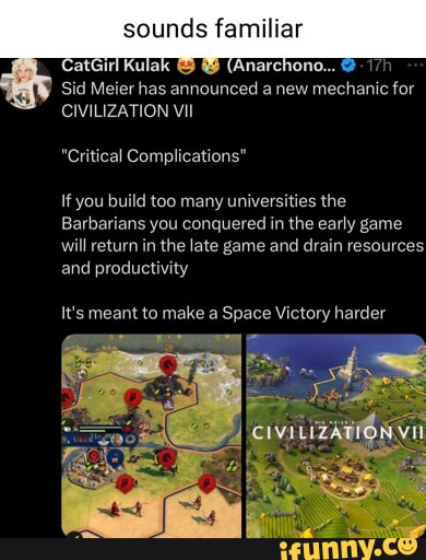 sounds familiar EER e RV ERER LTI R WV e BT T CIVILIZATION VII Critical Complications If you build too many universities the Barbarians you conquered in the early game will return in the late game and drain resources and productivity LETNCENS CINELCERSLEEAY G I EC T