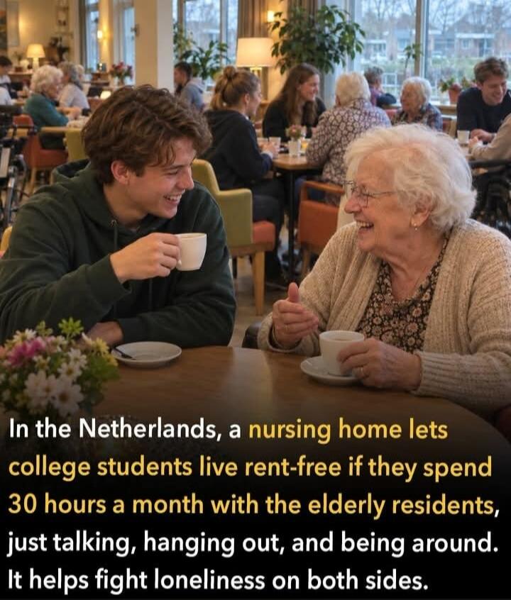 In the Netherlands, a nursing home lets college students live rent-free if they spend 30 hours a month with the elderly residents, just talking, hanging out, and being around. It helps fight loneliness on both sides.