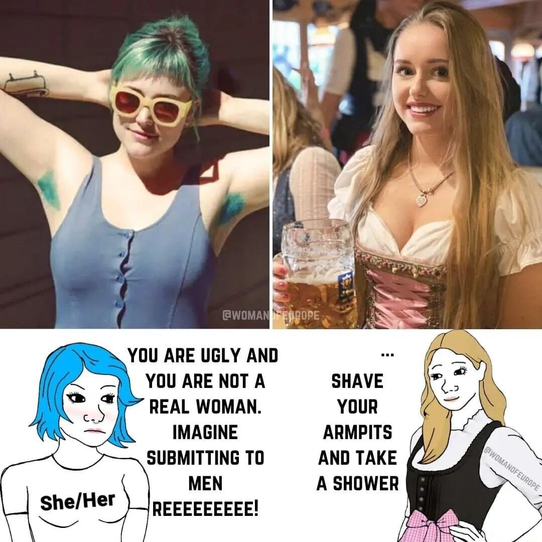 YOU ARE UGLY AND YOU ARE NOT A SHAVE REAL WOMAN YOUR IMAGINE ARMPITS SUBMITTING TO AND TAKE MEN A SHOWER REEEEEEEEE