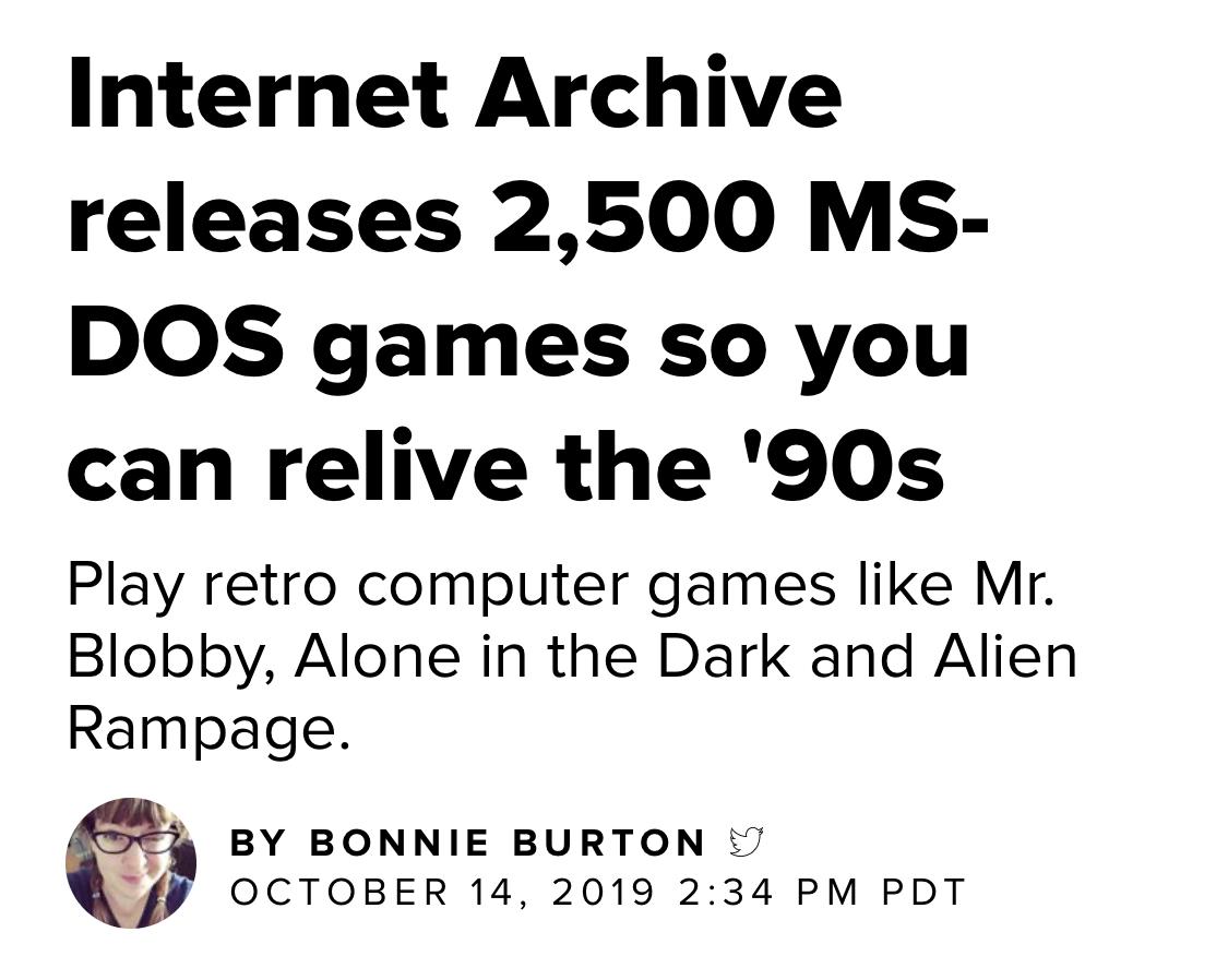 Internet Archive releases 2500 MS DOS games so you can relive the 90s Play retro computer games like Mr Blobby Alone in the Dark and Alien Rampage s BY BONNIE BURTON tJ t OCTOBER 14 2019 234 PM PDT