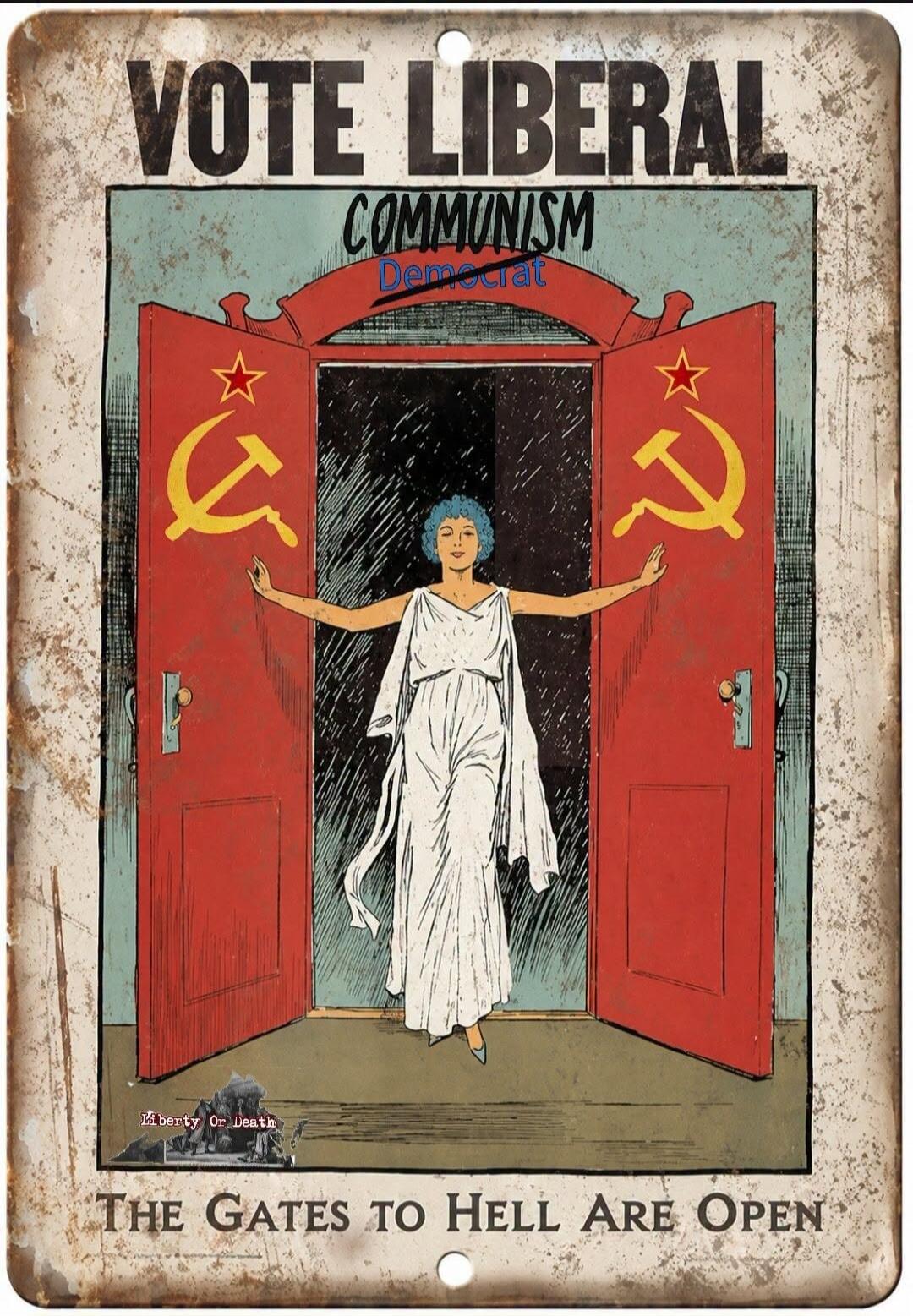 VOTE LIBERAL COMMUNISM Democrat Liberty Or Death THE GATES TO HELL ARE OPEN