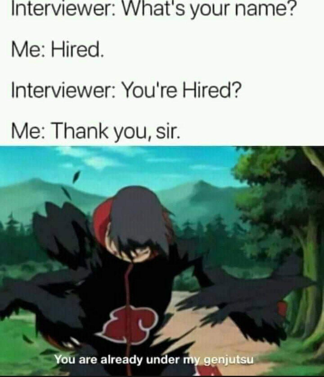 nterviewer VWWhats your name Me Hired Interviewer Youre Hired Me Thank you sir You are already under