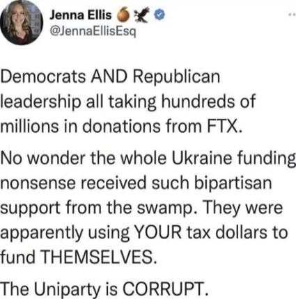 Democrats AND Republican leadership all taking hundreds of millions in donations from FTX.

No wonder the whole Ukraine funding nonsense received such bipartisan support from the swamp. They were apparently using YOUR tax dollars to fund THEMSELVES.

The Uniparty is CORRUPT.