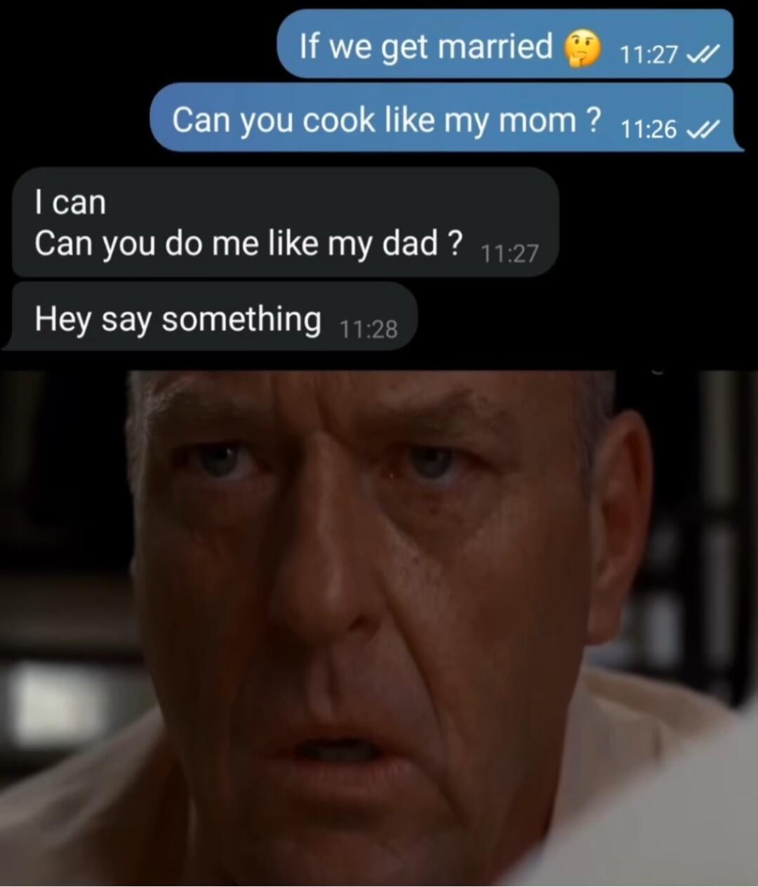 Ican Can you do me likemydad Hey say something