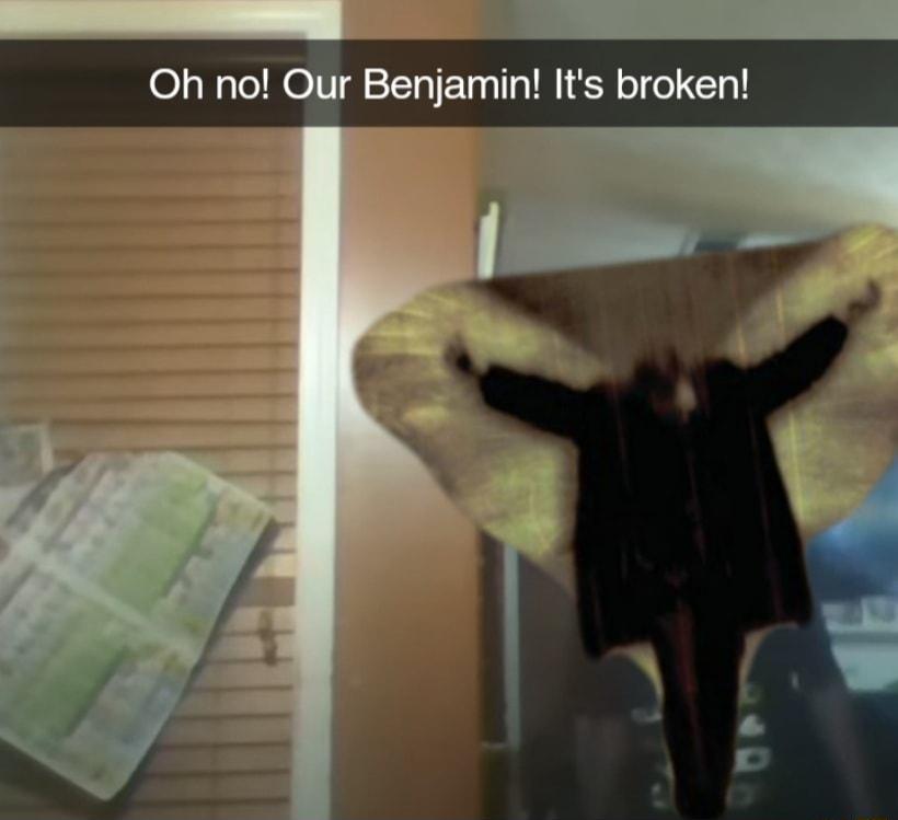 Oh no Our Benjamin Its broken