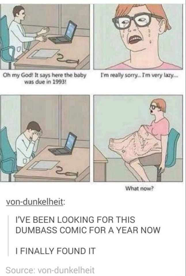 Oh my God It says here the baby was due in 1993 von dunkelheit IVE BEEN LOOKING FOR THIS DUMBASS COMIC FOR A YEAR NOW FINALLY FOUND IT Source von dunkelheit