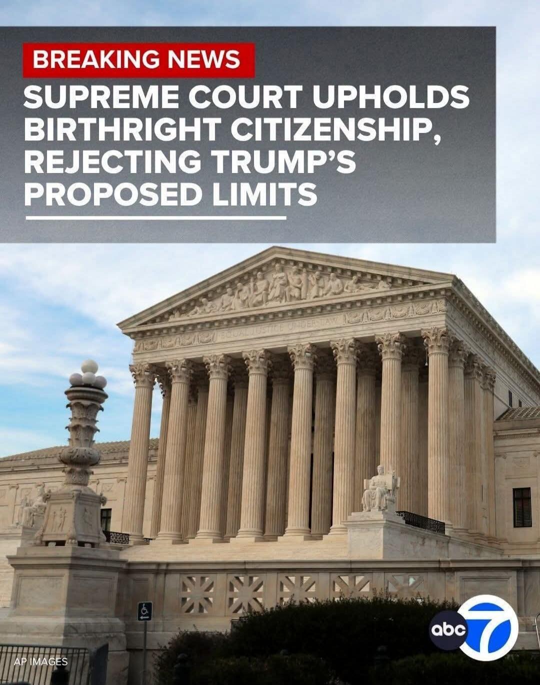 BREAKING NEWS. SUPREME COURT UPHOLDS BIRTHRIGHT CITIZENSHIP, REJECTING TRUMP'S PROPOSED LIMITS.