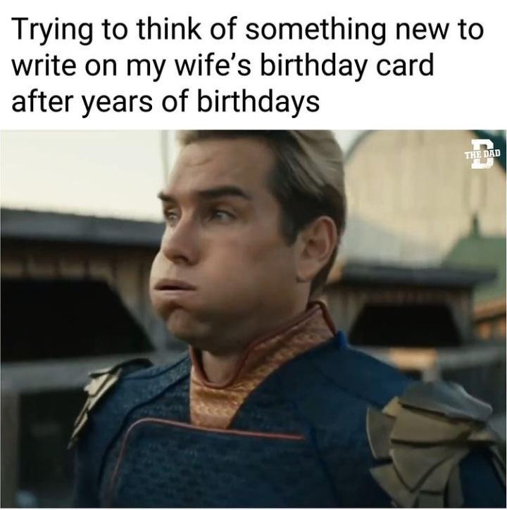 Trying to think of something new to write on my wifes birthday card after years of birthdays