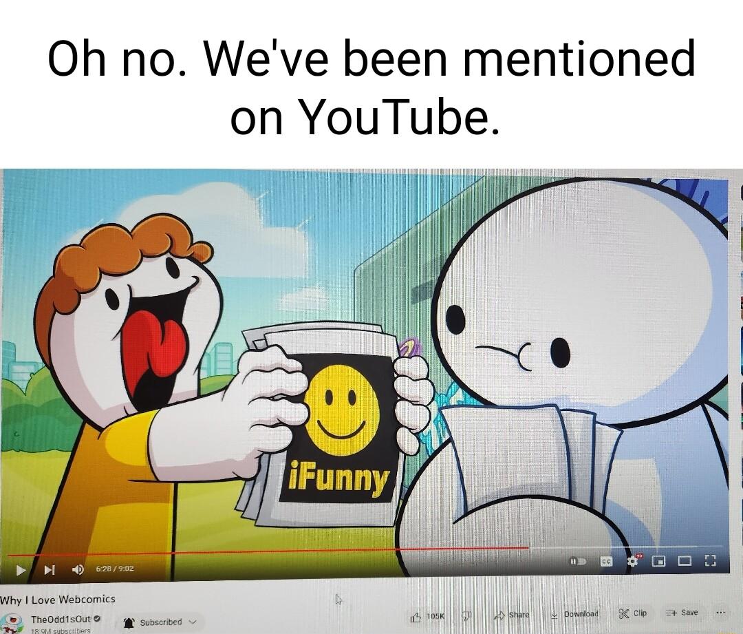 Oh no Weve been mentioned on YouTube