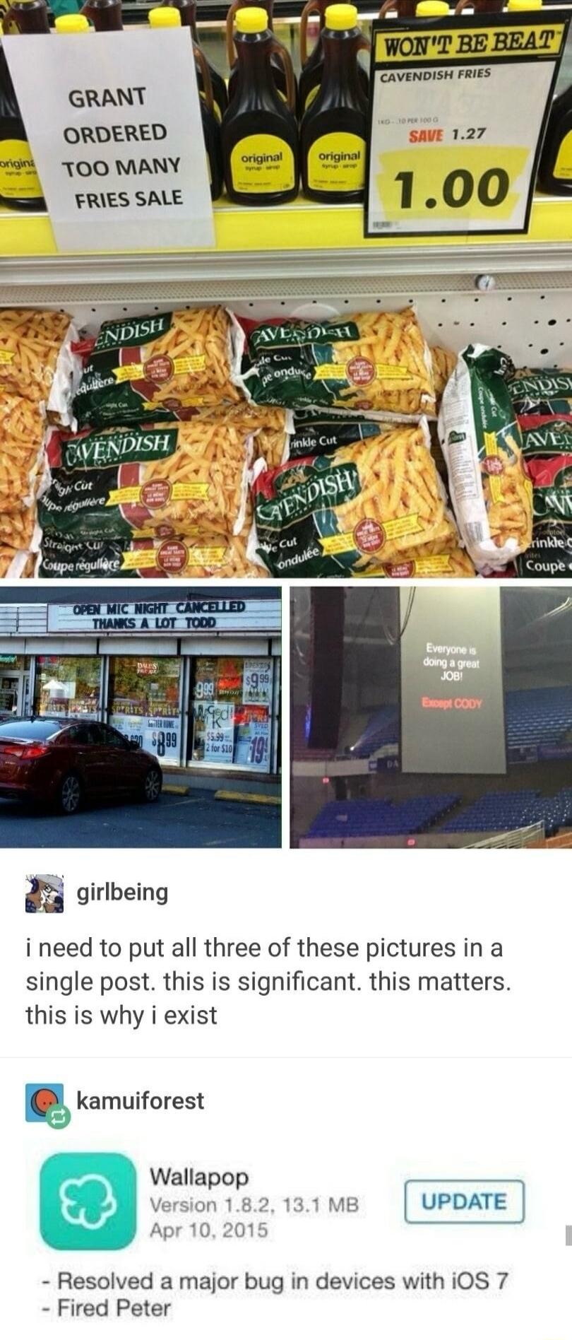 ORDERED TOO MANY FRIES SALE m girlbeing ineed to put all three of these pictures in a single post this is significant this matters this is why i exist g kamuiforest Wallapop e n 1 131 ME L UPDATE Resolved a major bug in devices with iOS 7 Fired Peter