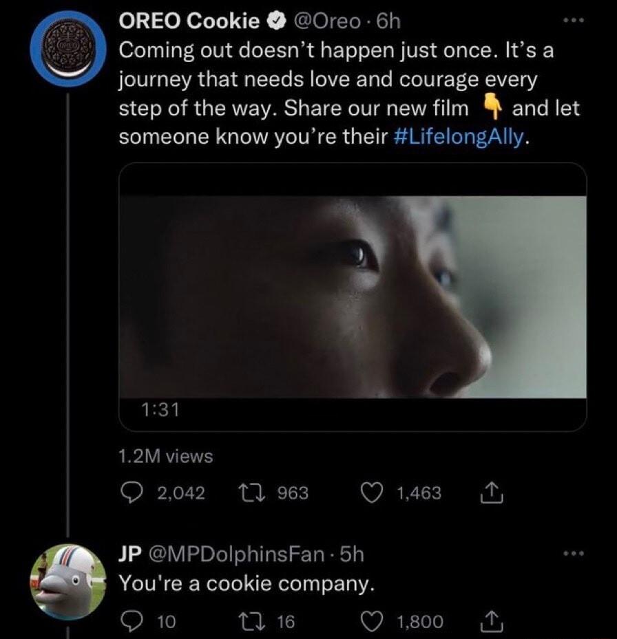 OREO Cookie Oreo 6h Coming out doesnt happen just once Its a journey that needs love and courage every step of the way Share our new film and let someone know youre their LifelongAlly P 131 12M views Q202 WMo Qs JP MPDolphinsFan 5h Youre a cookie company SR I R R v T