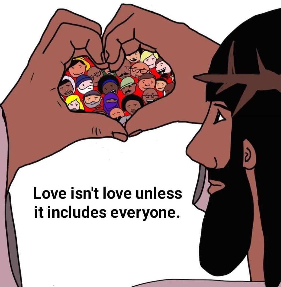 Love isn't love unless it includes everyone.