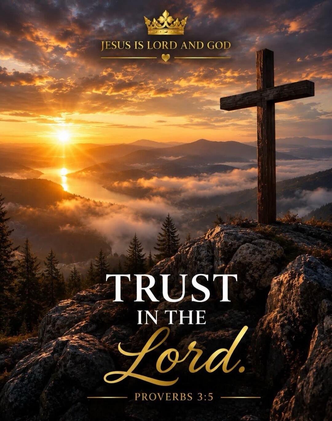 JESUS IS LORD AND GOD TRUST IN THE Lord. PROVERBS 3:5