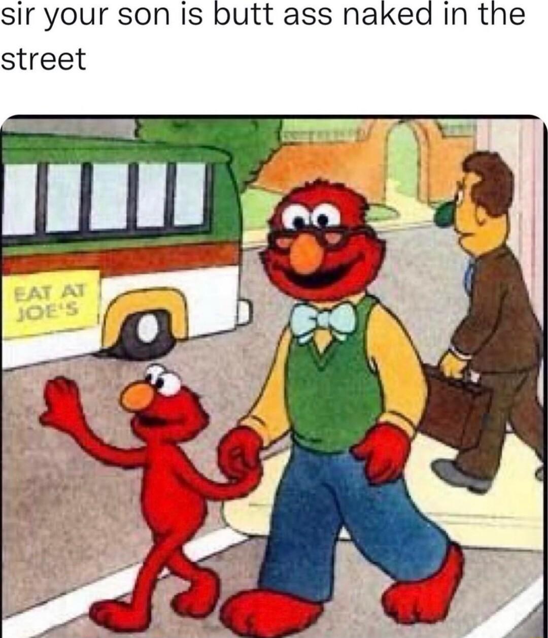 sir your son is butt ass naked in the street