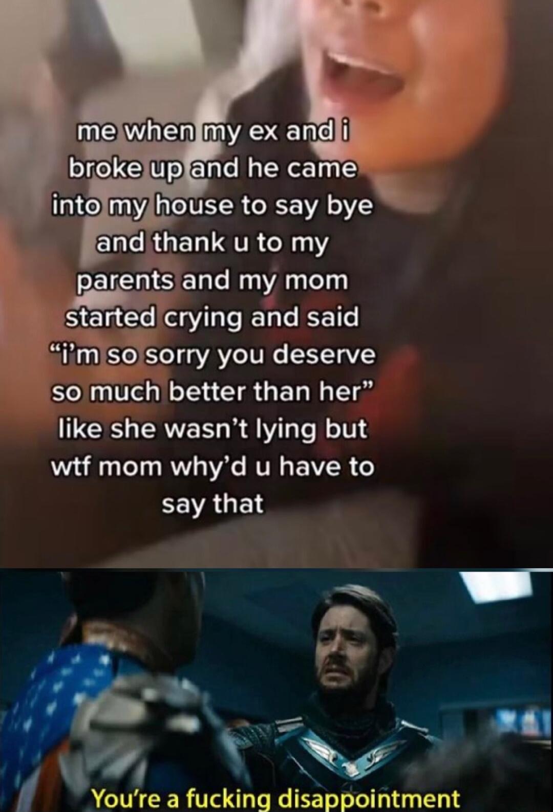 brokelupfand he came intolmyhouse to say bye ELRGELTATR NI PEIENSERE R AR started crying and said Imisoisorry you deserve so much better than her like she wasnt lying but wtf mom whyd u have to ECVAGET DS o Youre a fucking disappointment