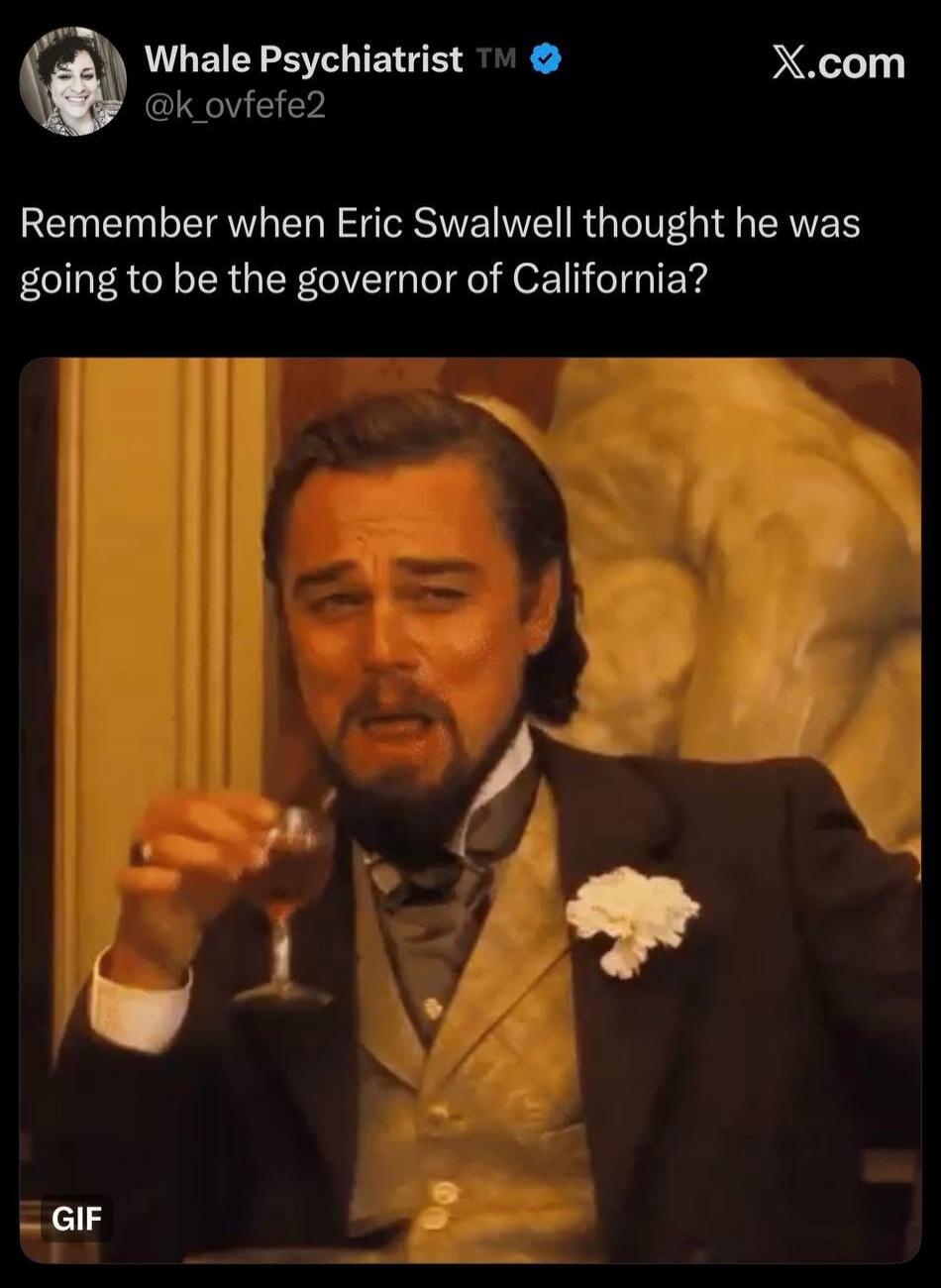 Remember when Eric Swalwell thought he was going to be the governor of California? The GIF shows Leonardo DiCaprio's character, Calvin Candie, from Django Unchained, laughing sarcastically while holding a drink.