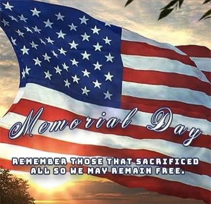 Memorial Day. Remember those that sacrificed all so we may remain free.