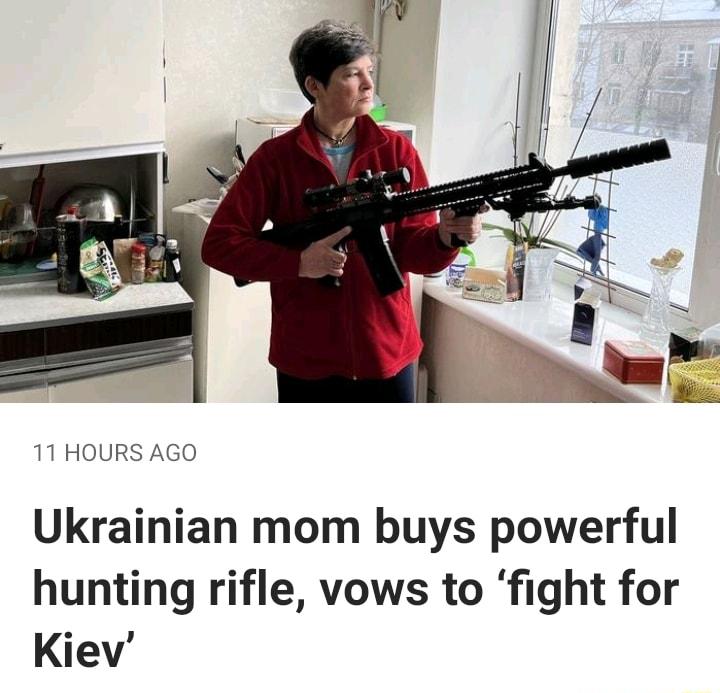 11 HOURS AGO Ukrainian mom buys powerful hunting rifle vows to fight for Kiev