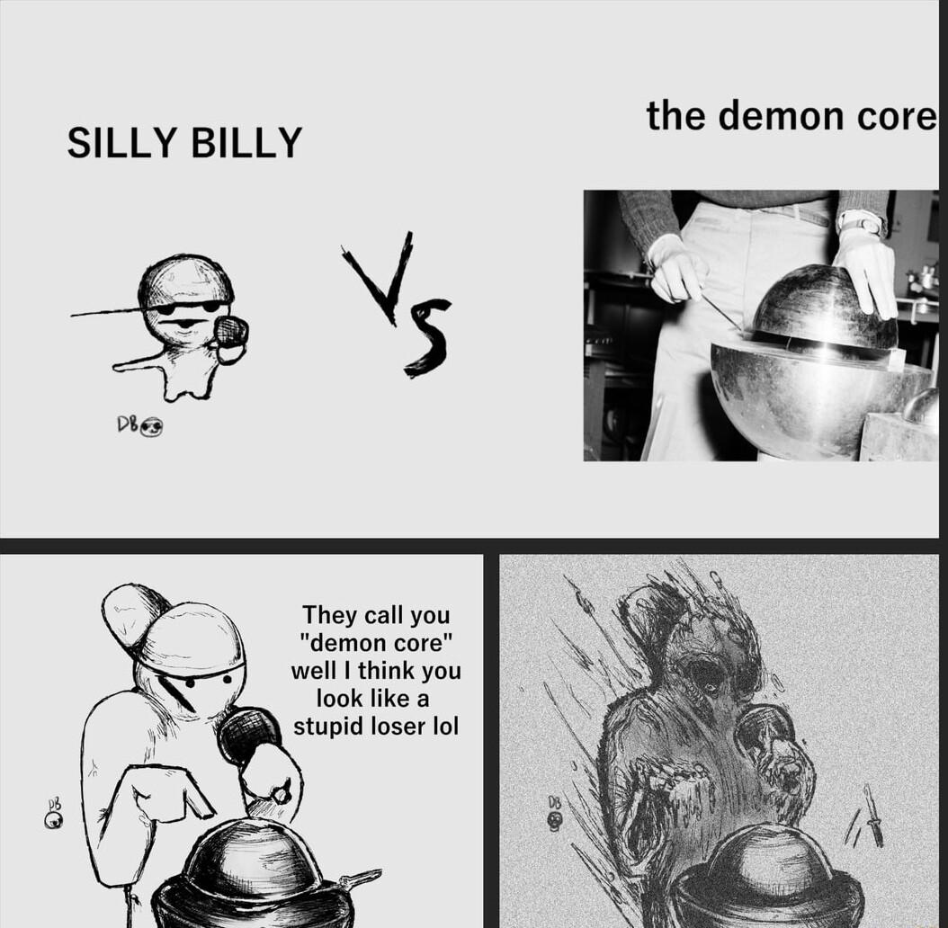 SILLY BILLY They call you demon core well think you ook like a stupid loser lol
