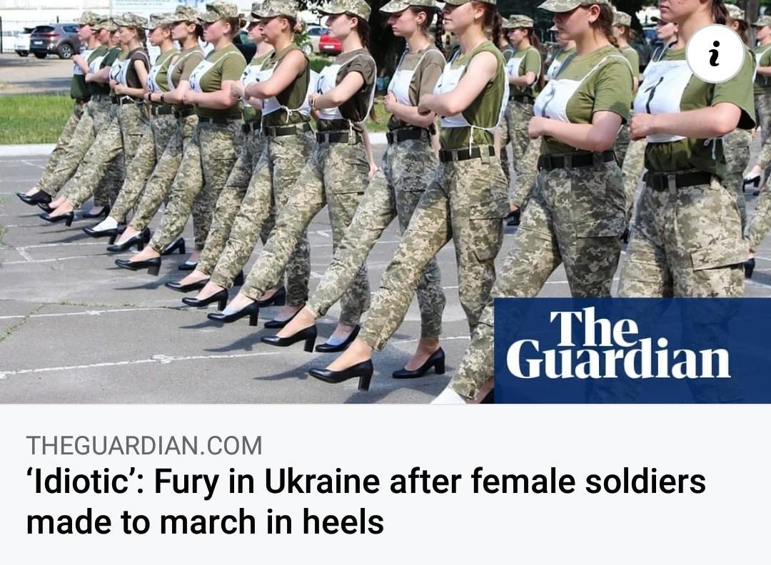 Glilllledlall THEGUARDIANCOM Idiotic Fury in Ukraine after female soldiers made to march in heels