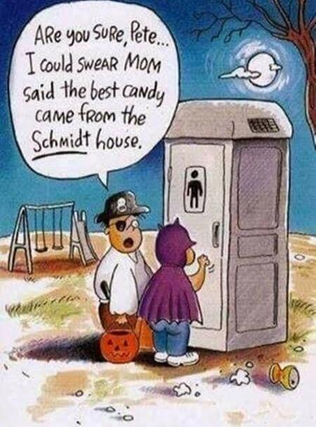 Are you sure, Pete... I could swear Mom said the best candy came from the Schmidt house.