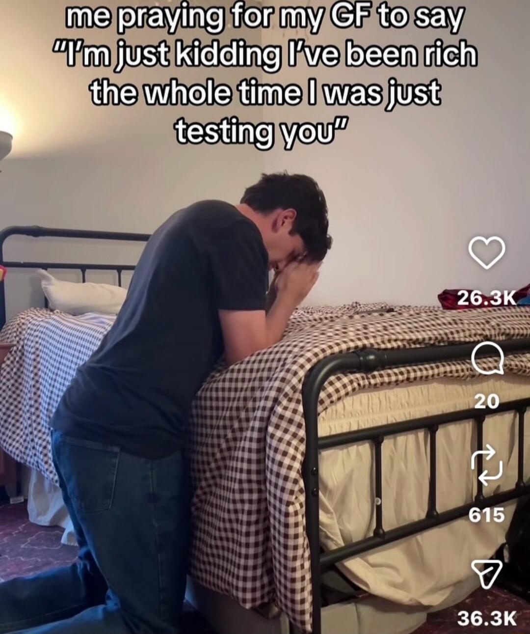 me praying for my GF to say 