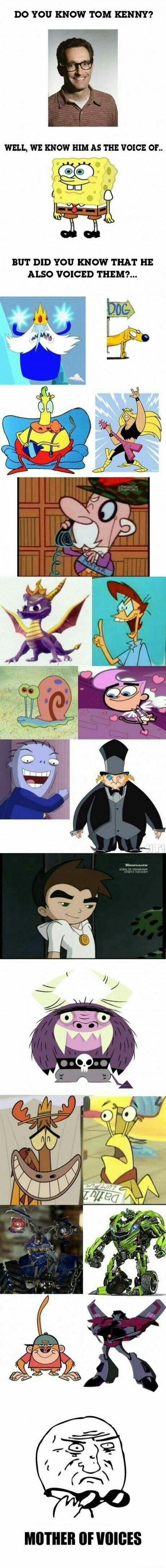 DO YOU KNOW TOM KENNY?

WELL, WE KNOW HIM AS THE VOICE OF..

BUT DID YOU KNOW THAT HE ALSO VOICED THEM?...

[images of various characters]
