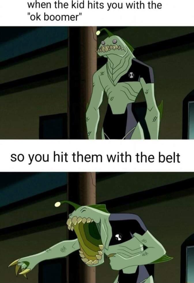 when the kid hits you with the ok boomer