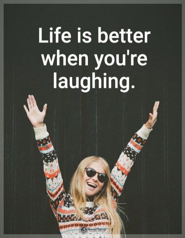 Life is better when you're laughing.