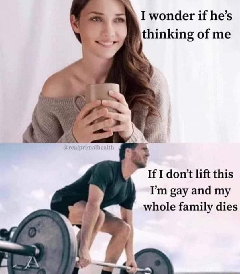 Iwonder if hes thinking of me If I dont lift this Im gay and my whole family dies