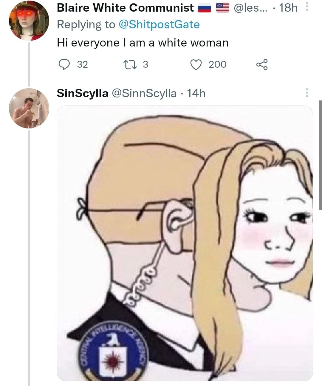 Blaire White Communist mm les 18h Replying to ShitpostGate Hi everyone am a white woman Q2 ns Q200 5 SinScylla SinnScylla 14h Qs 0 a9 308 Show replies