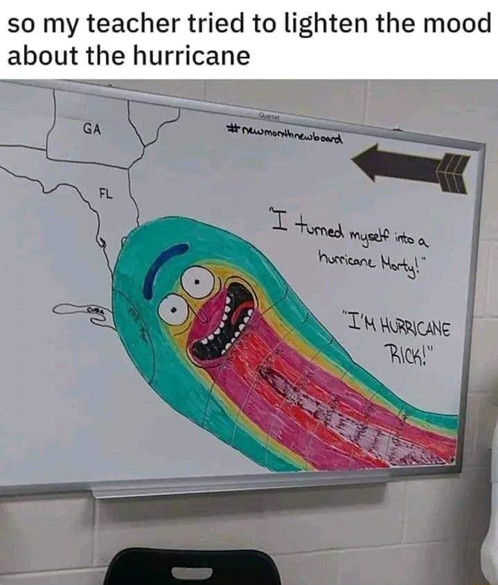 so my teacher tried to lighten the mood about the hurricane