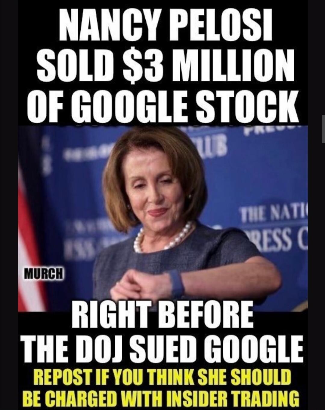 NANCY PELOSI SOLD $3 MILLION OF GOOGLE STOCK RIGHT BEFORE THE DOJ SUED GOOGLE REPOST IF YOU THINK SHE SHOULD BE CHARGED WITH INSIDER TRADING