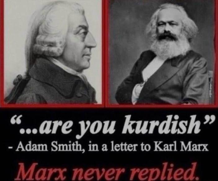 are you kurdish Adam Smith in a letter to Karl Marx