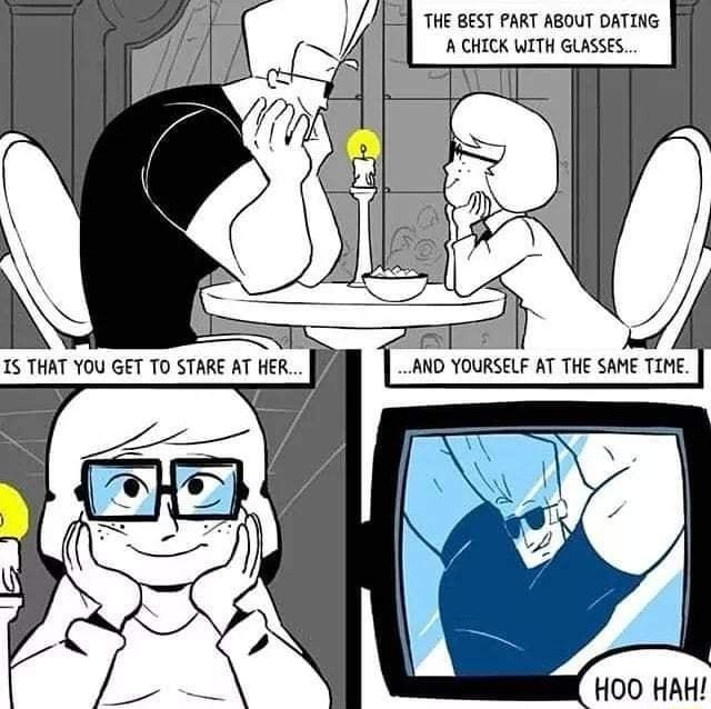 THE BEST PART ABOUT DATING H A CHICK WITH GLASSES HOO HAH