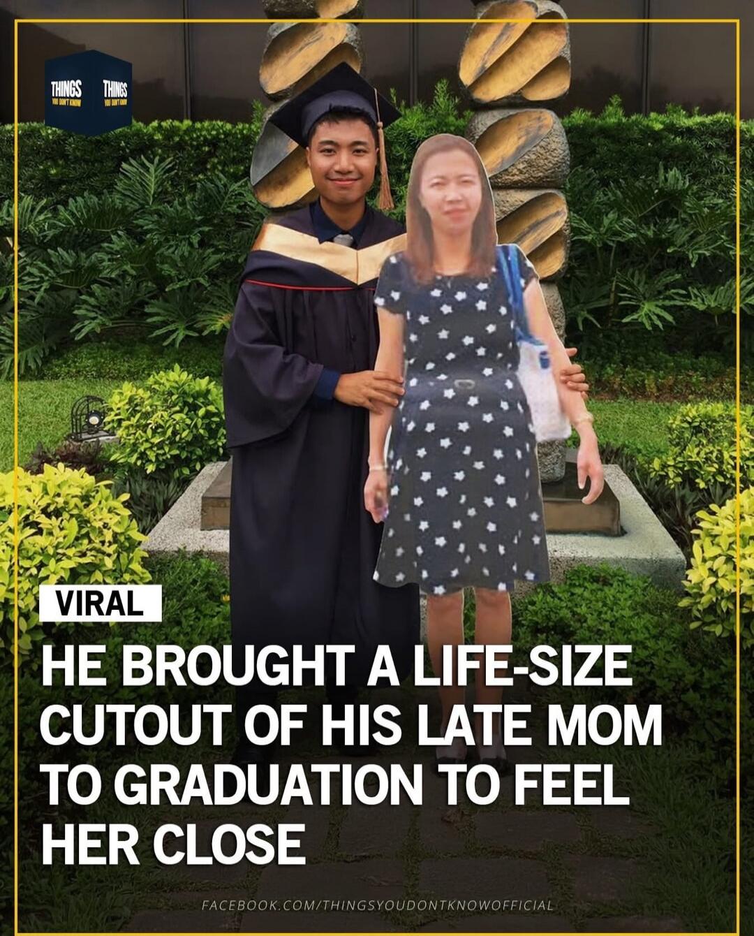 VIRAL
HE BROUGHT A LIFE-SIZE CUTOUT OF HIS LATE MOM TO GRADUATION TO FEEL HER CLOSE