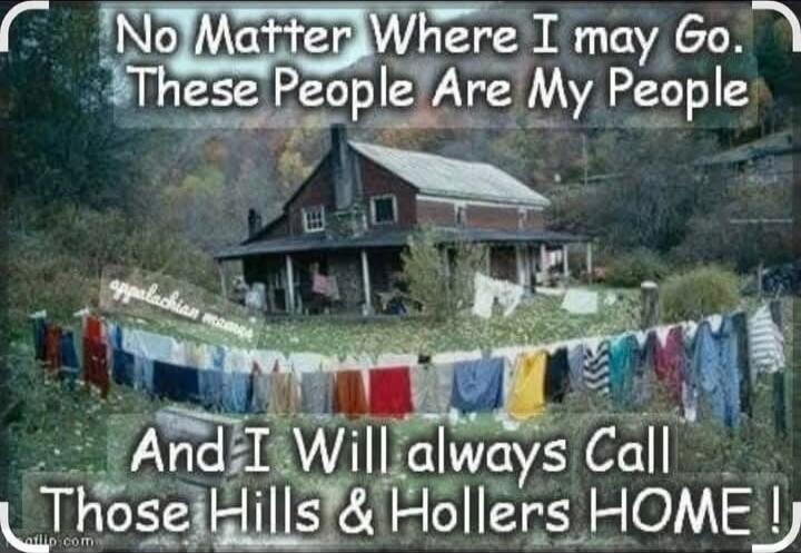 No Matter Where I may Go, These People Are My People And I Will always Call Those Hills & Hollers HOME!