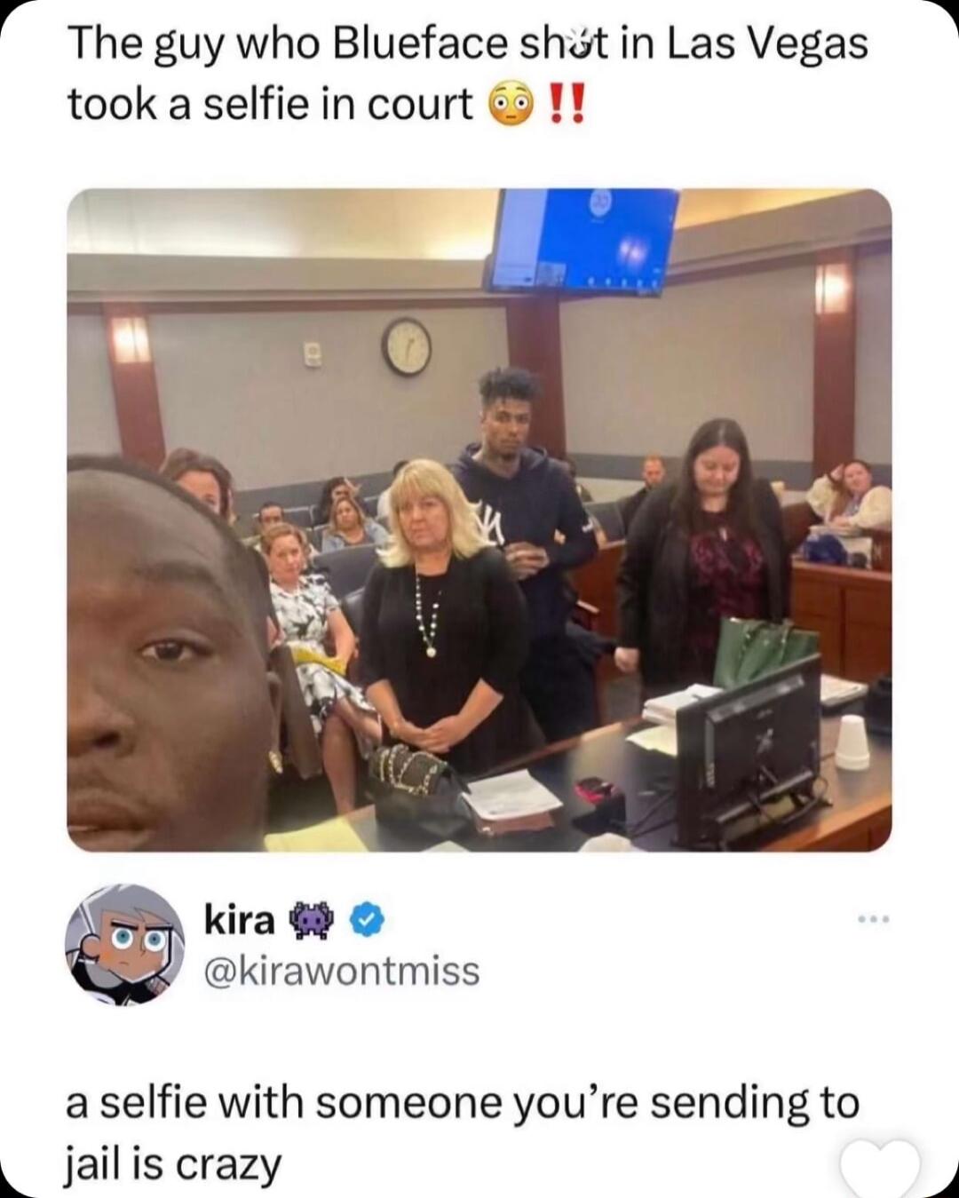 2 The guy who Blueface sht in Las Vegas took a selfie in court 1 B kira 69 S kirawontmiss a selfie with someone youre sending to jail is crazy b
