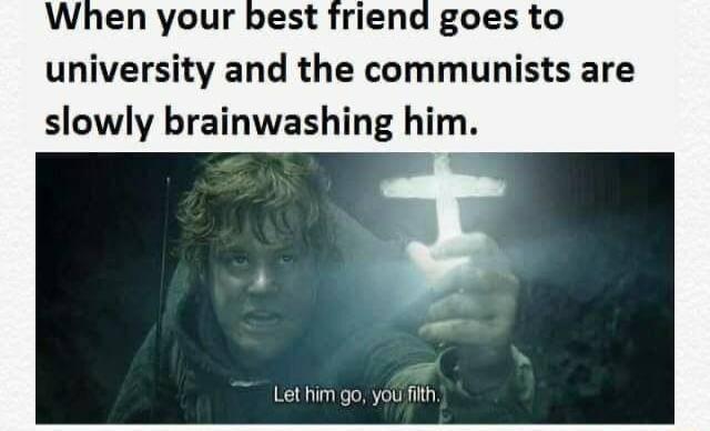 When your best friend goes to university and the communists are slowly brainwashing him Lethim go youfith