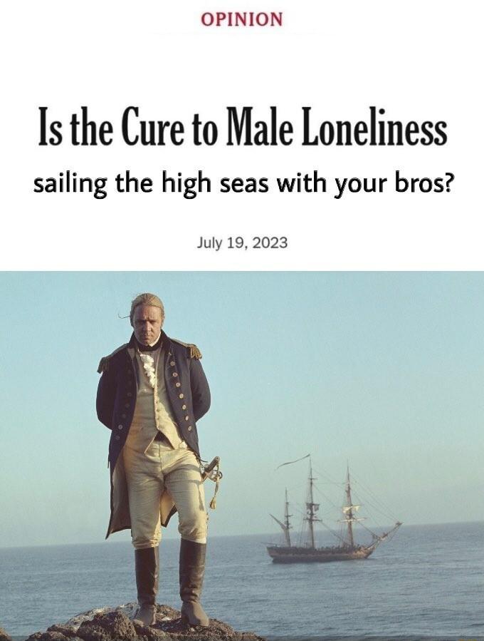 OPINION Is the Cure to Male Loneliness sailing the high seas with your bros July 192023