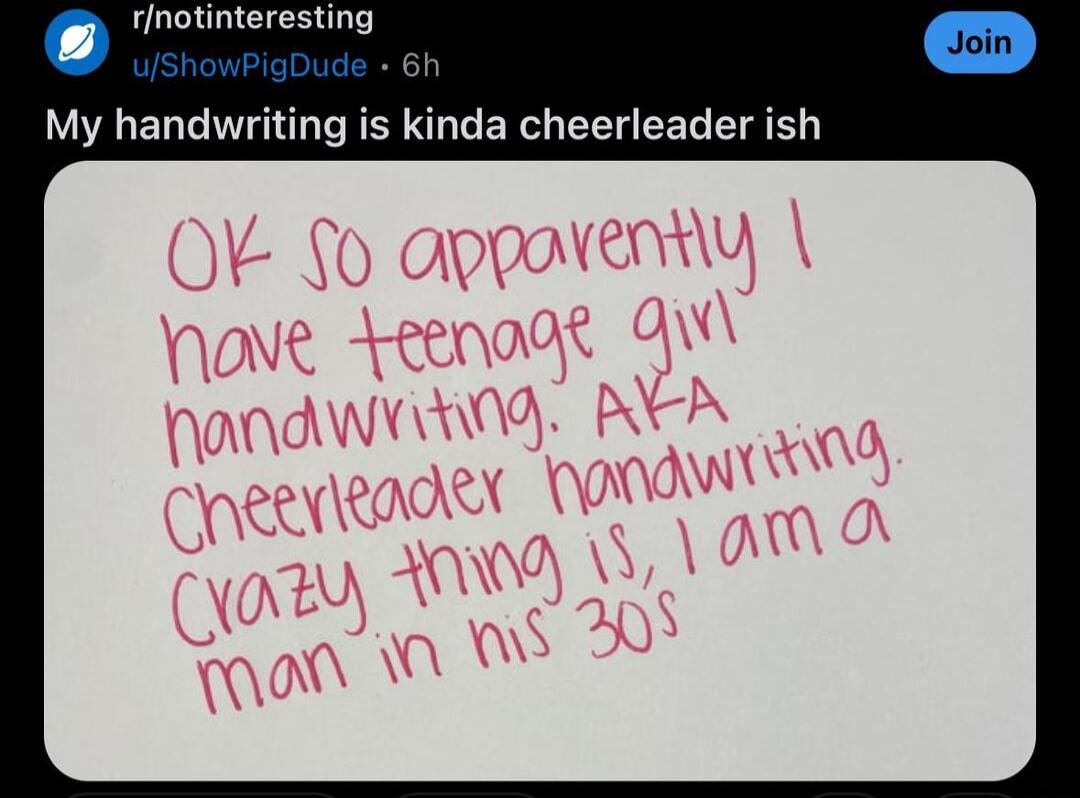 finotinteresting m ShowPigDude 6 My handwriting is kinda cheerleader ish