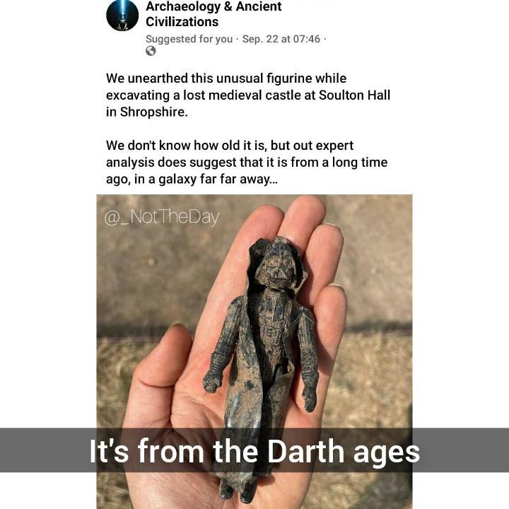 AUUNNSNEY W Civilizations Suggested for you Sep 221 0746 We unearthed this unusual figurine while excavating a lost medieval castle at Soulton Hall in Shropshire We dorrt know how old itis but out expert analysis does suggest that t s from a long time ago in a galaxy far far away