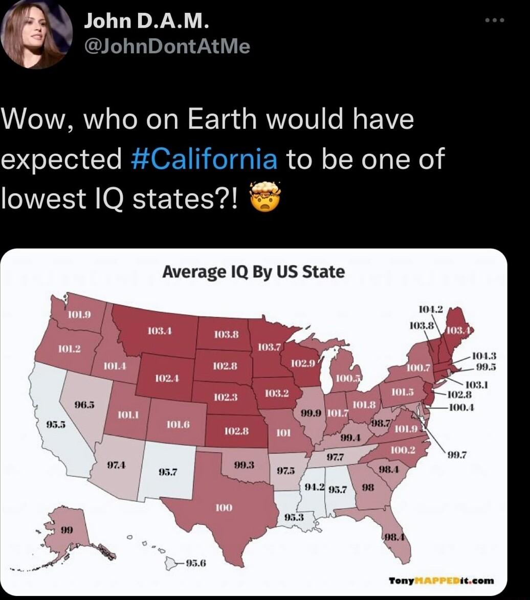 JohnDAM JohnDontAtMe Wow who on Earth would have expected a a to be one of lowest IQ states Average IQ By US State