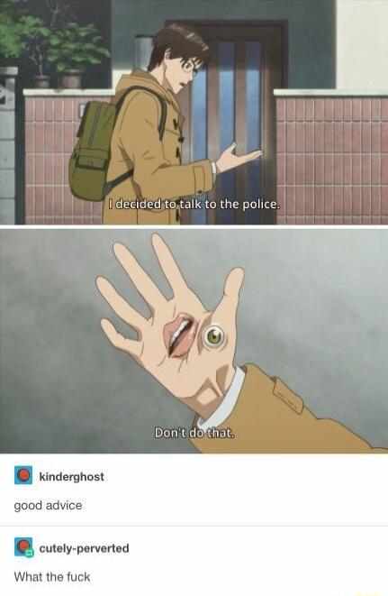 ifdecideditotalk to the police Donitdcftnat 8 inderghost good advice cutely perverted What the fuck