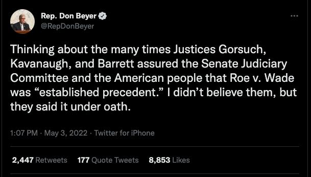 Thinking about the many times Justices Gorsuch Kavanaugh and Barrett assured the Senate Judiciary Committee and the American people that Roe v Wade was established precedent didnt believe them but they said it under oath 2447 Retweets 177 Quote Tweets 8853 Likes