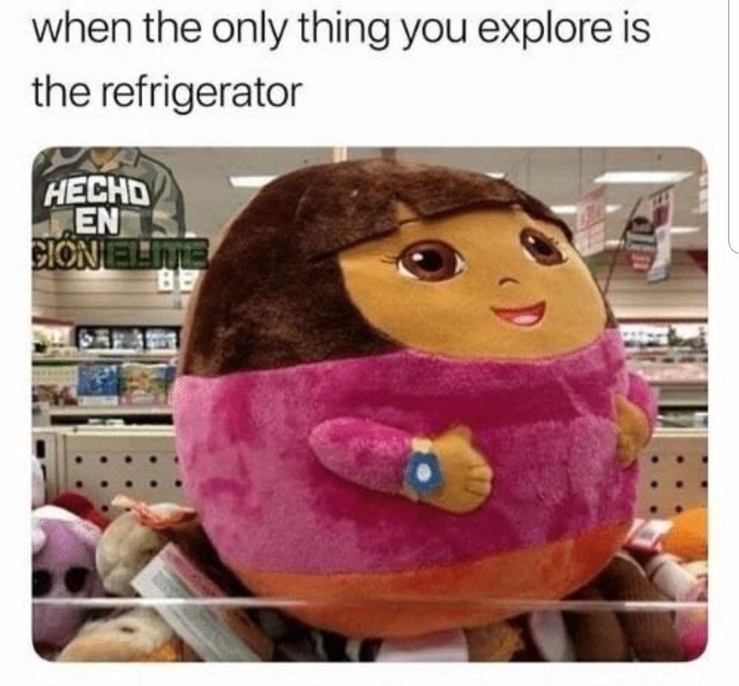 when the only thing you explore is the refrigerator