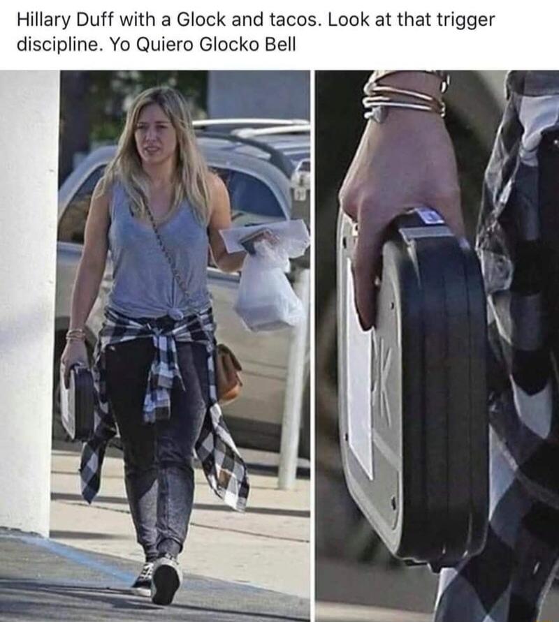 Hillary Duff with a Glock and tacos Look at that trigger discipline Yo Quiero Glocko Bell