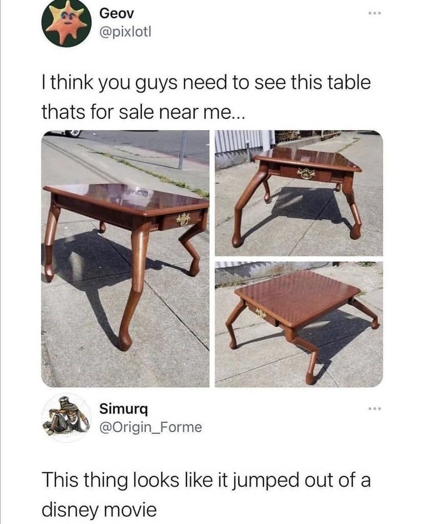 Geov pixlotl think you guys need to see this table thats for sale near me Simurq Origin_Forme This thing looks like it jumped out of a disney movie