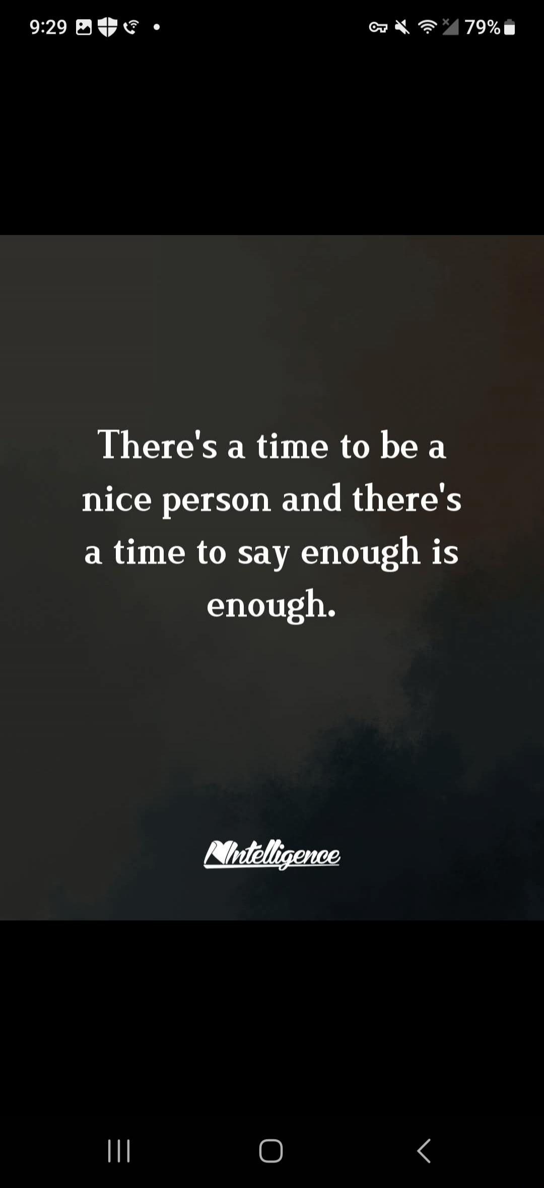 There's a time to be a nice person and there's a time to say enough is enough. Intelligence